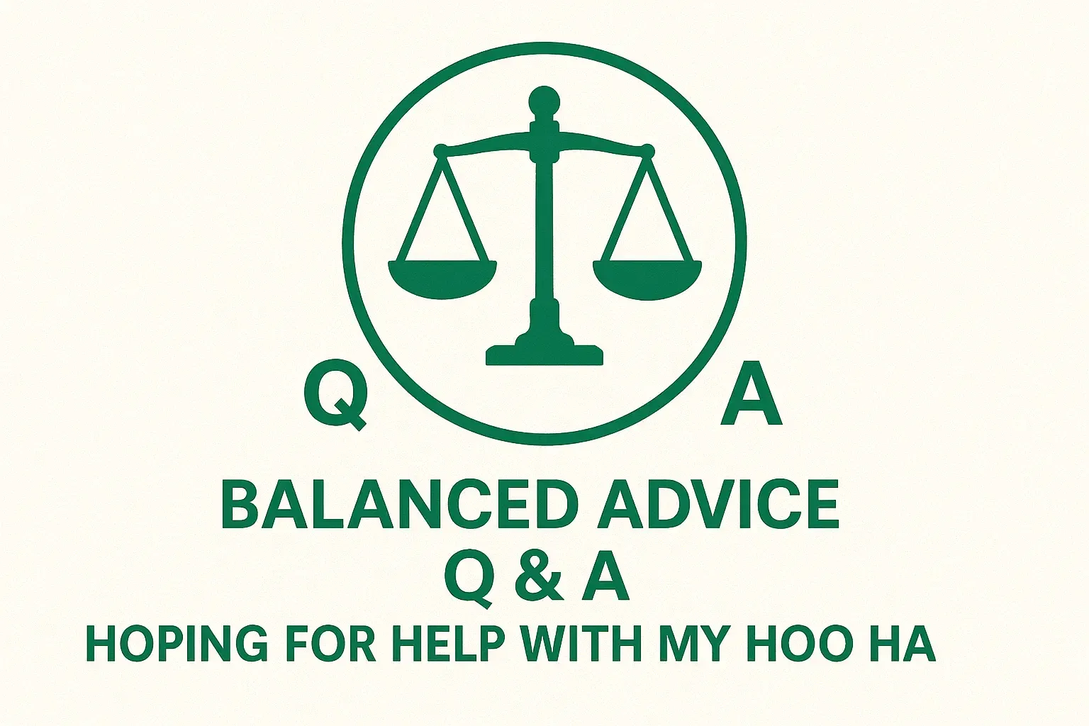Balanced Advice Q & A: Hoping for Help with my Hoo Ha